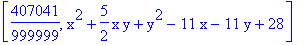 [407041/999999, x^2+5/2*x*y+y^2-11*x-11*y+28]